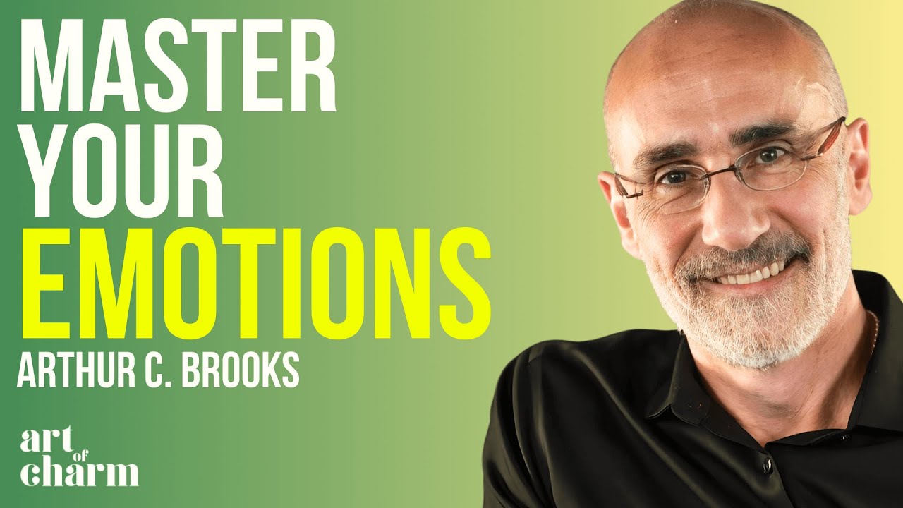 The Power of Emotional Intelligence | Arthur C. Brooks | The Art of Charm