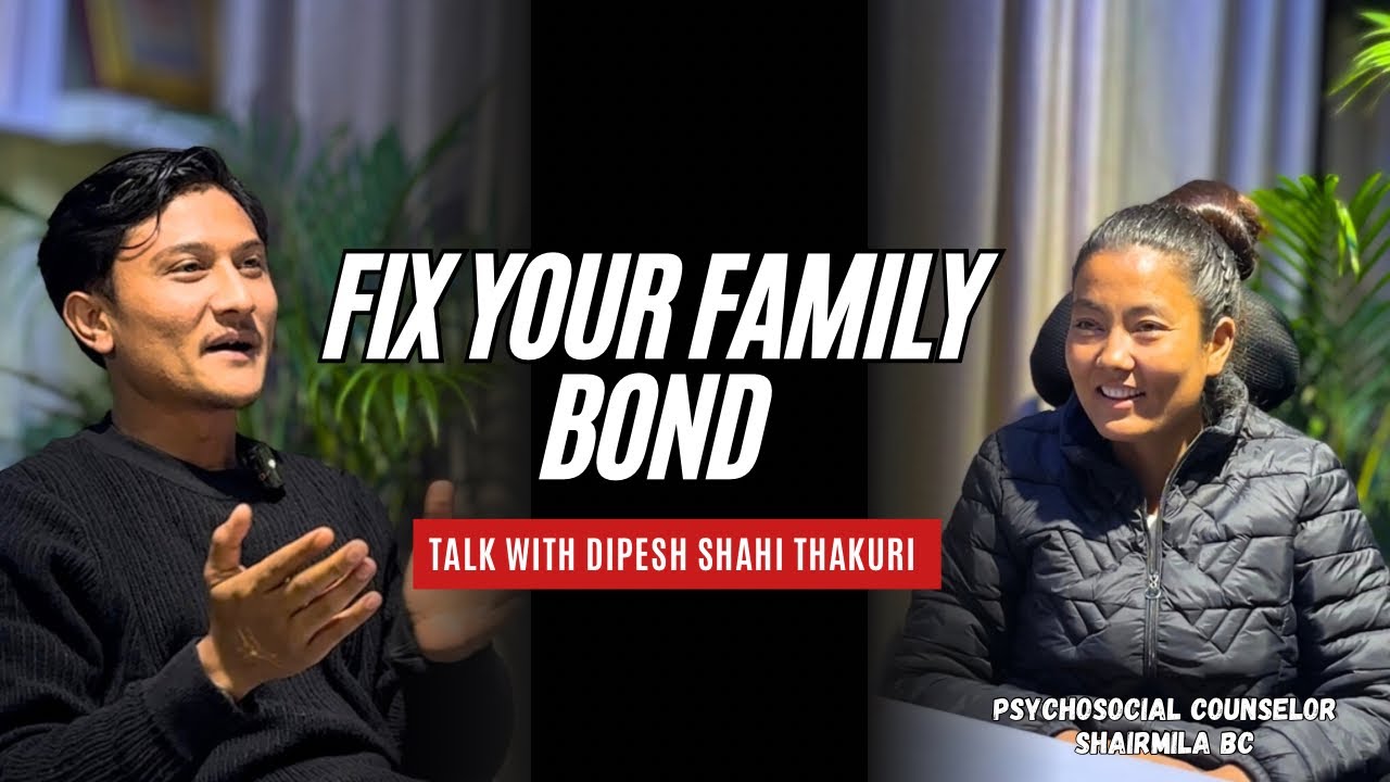 Fix Your Family Bond | Talk With Dipesh Shahi Thakuri /Psychosocial Counselor Sharmila BC