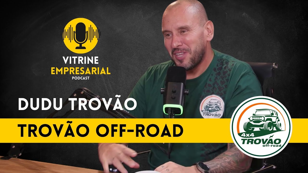 Dudu Trovão | Expedições 4x4, Off-Road - Vitrine Empresarial Podcast