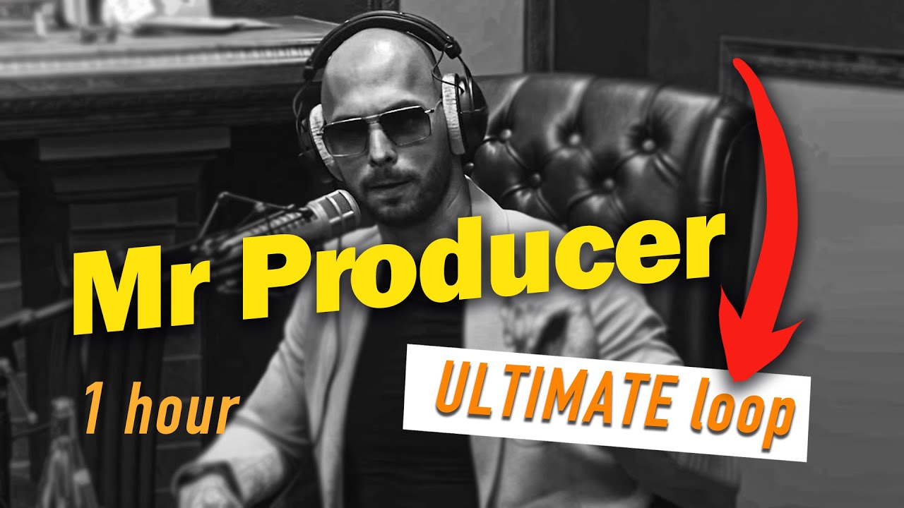 Andrew Tate - Mr. Producer (1 hour ULTIMATE loop)
