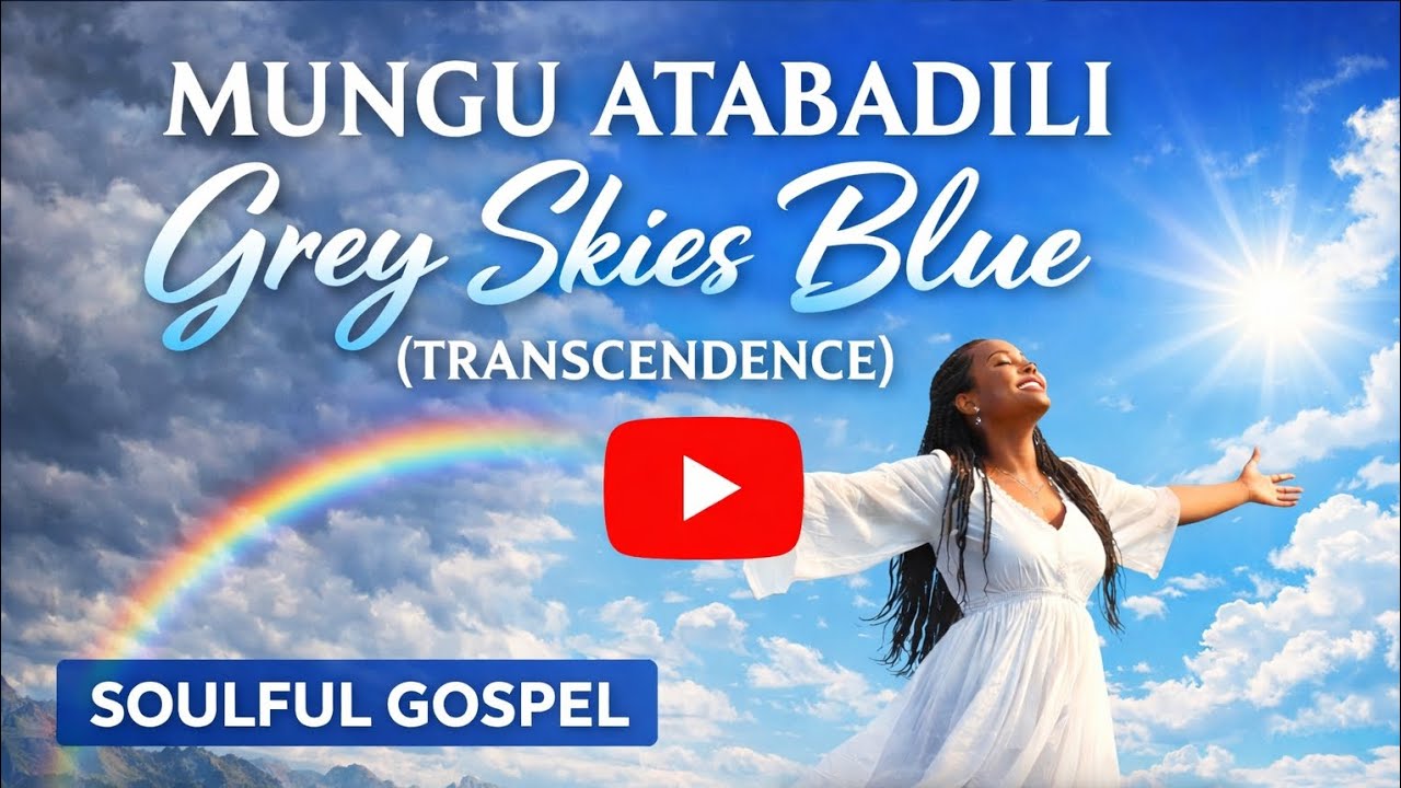 Mungu atabadili grey skies blue| Harmony G 