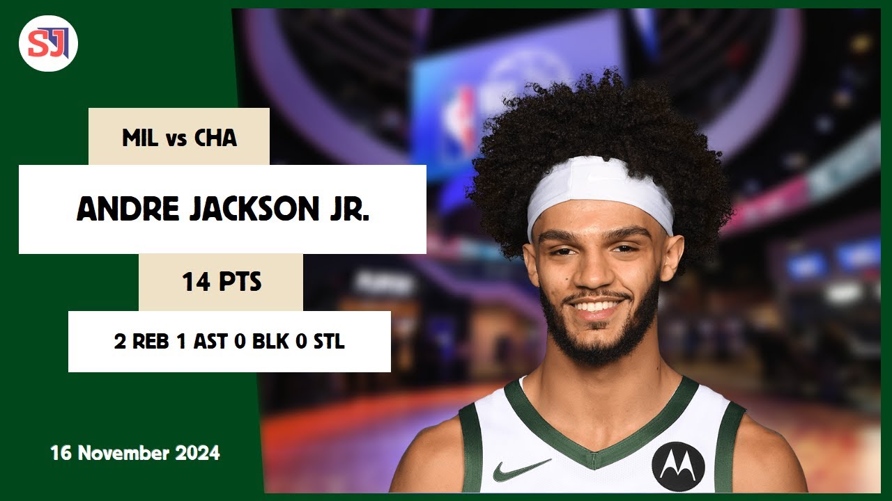 ANDRE JACKSON JR. 14 PTS vs CHA 16 Nov 24-25 MIL Highlights