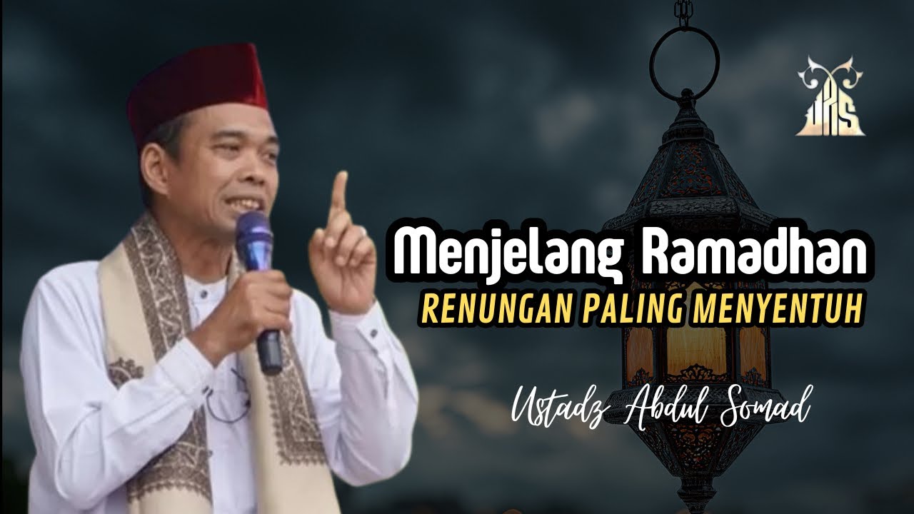 Menjelang Ramadhan - Ustadz Abdul Somad | Renungan Paling Menyentuh