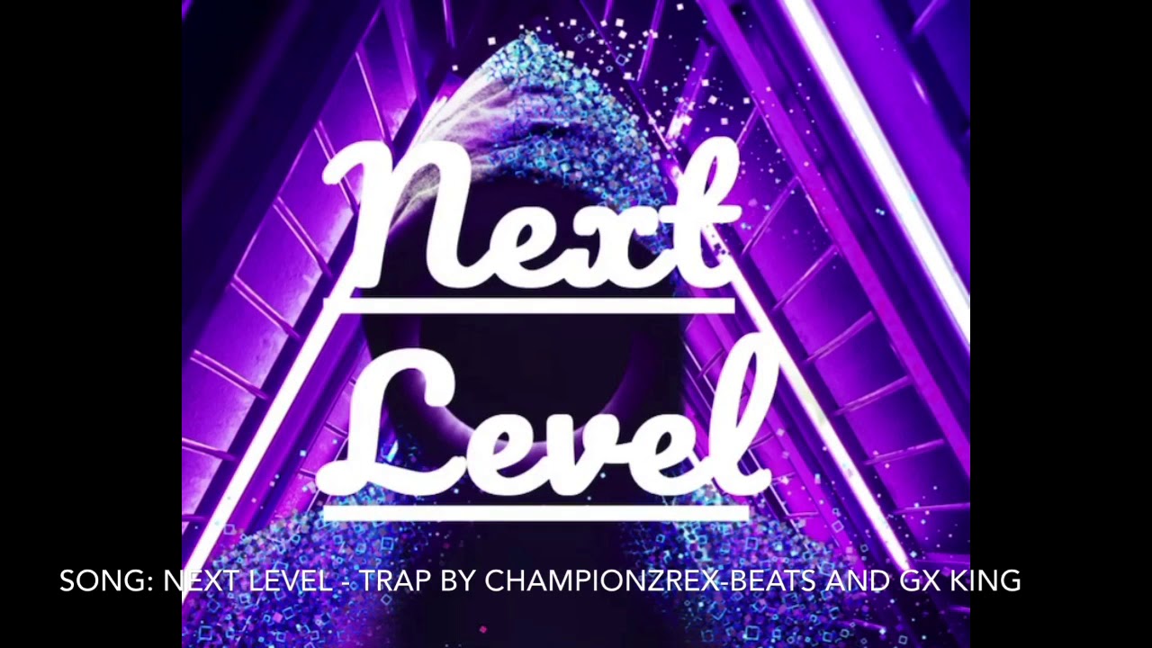 Next Level - Official Song - Single by championZREX-Beats