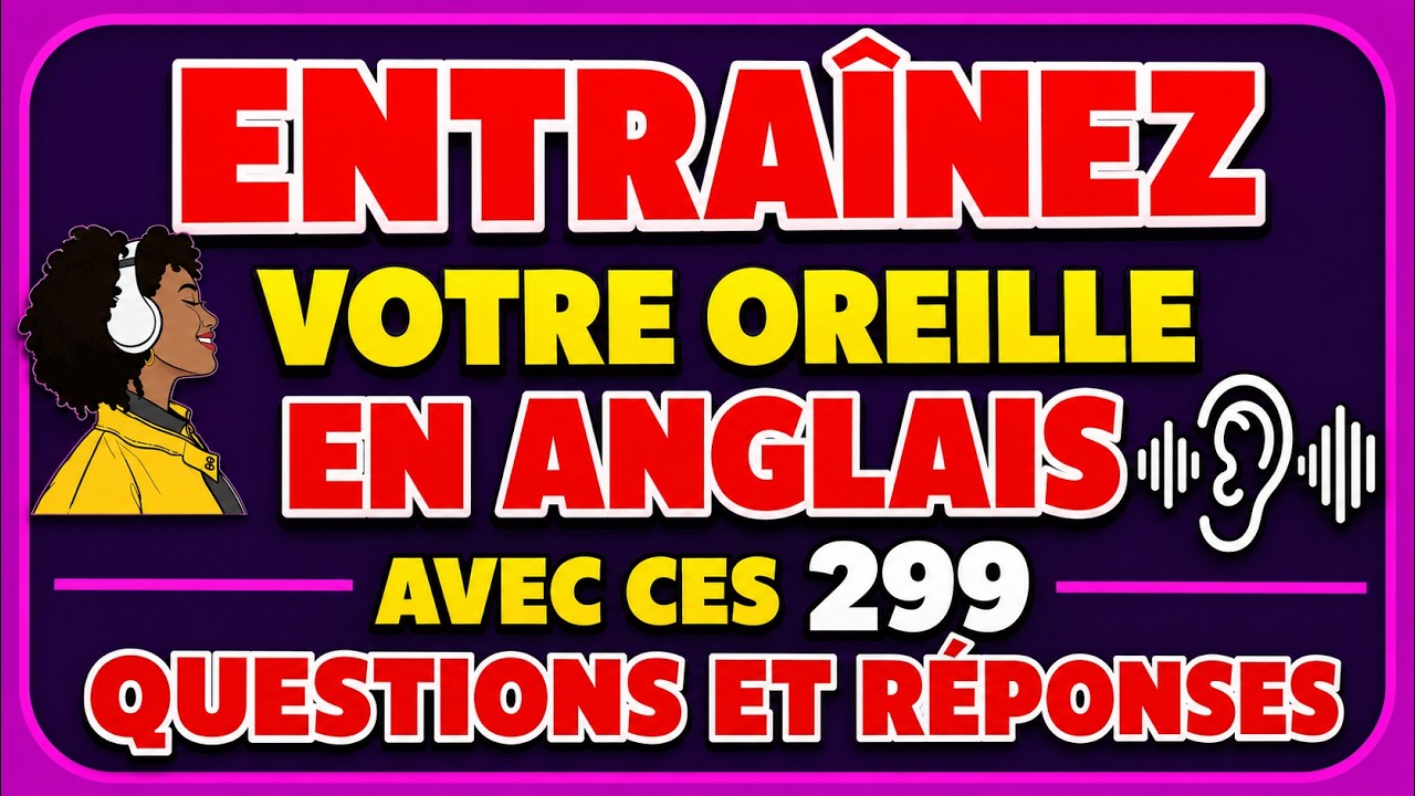 📚 299 QUESTIONS & RÉPONSES POUR VOUS ENTRAÎNER EN ANGLAIS 🚀