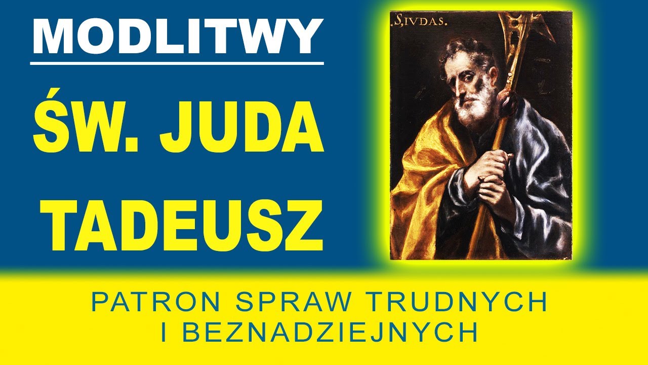 Modlitwy za wstawiennictwem św. Judy Tadeusza - patrona spraw beznadziejnych