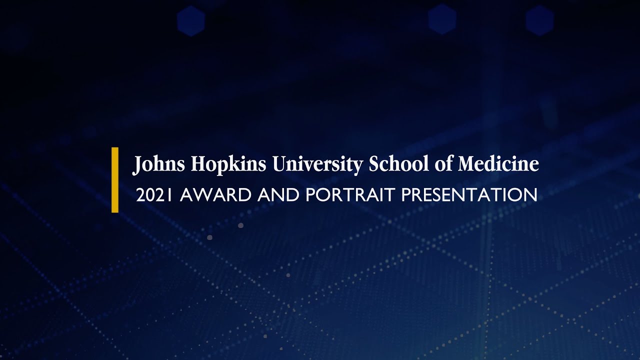 Johns Hopkins University School of Medicine - 2021 Award and Portrait Presentation