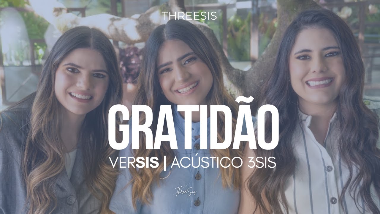 GRATIDÃO (Agradecer) - (Acústica) - ThreeSis & Micaella Marinho