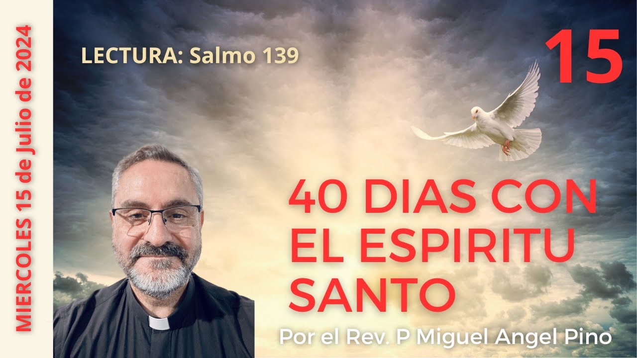 15 Cuarenta dias con el Espiritu Santo, 31 de julio de 2024