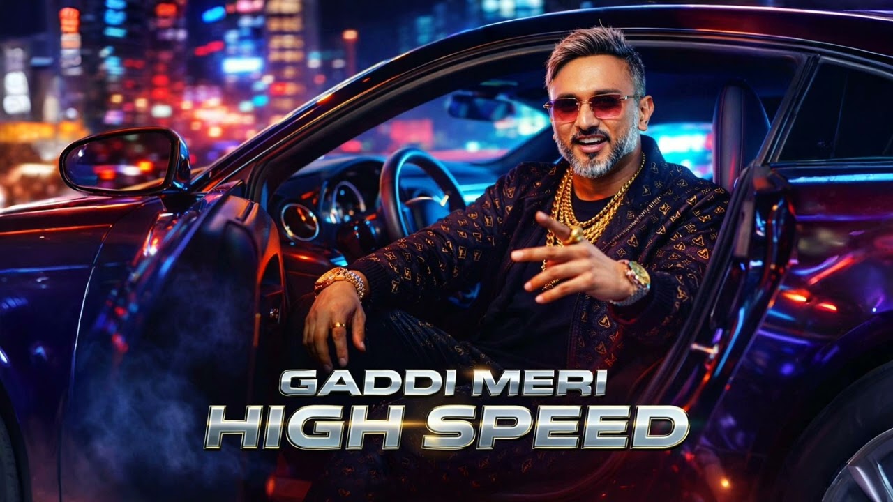 Gaddi Meri High Speed Song | Yo Yo Honey Singh | New Honey Singh Song 