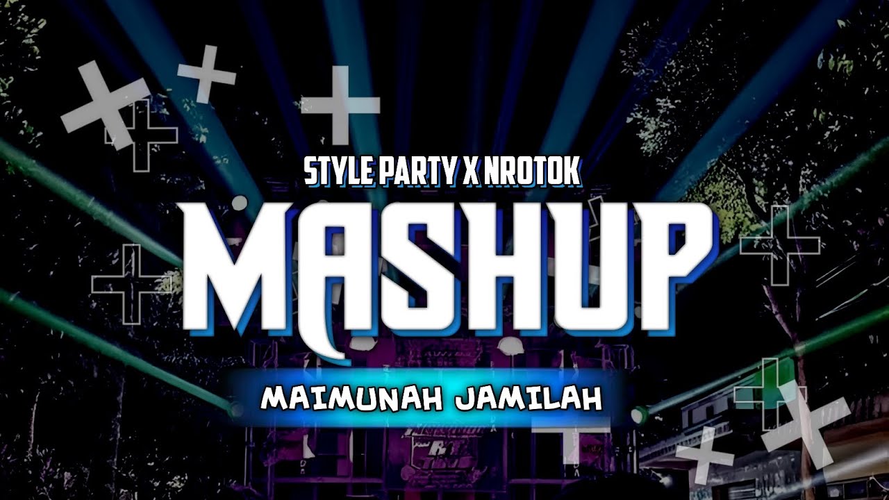 DJ MASHUP MAIMUNAH JAMILAH STYLE PARTY X NROTOK COCOK BUAT CEK SOUND