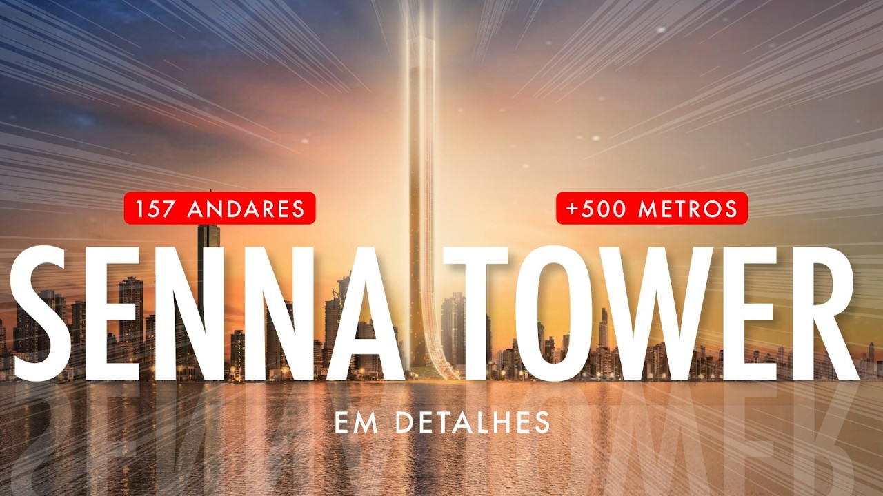 SENNA TOWER em Detalhes - 157 Andares e +500 Metros de Altura - Novo Ícone Brasileiro