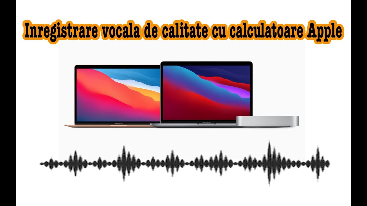 inregistrare vocala de calitate folosind calculatoare Apple