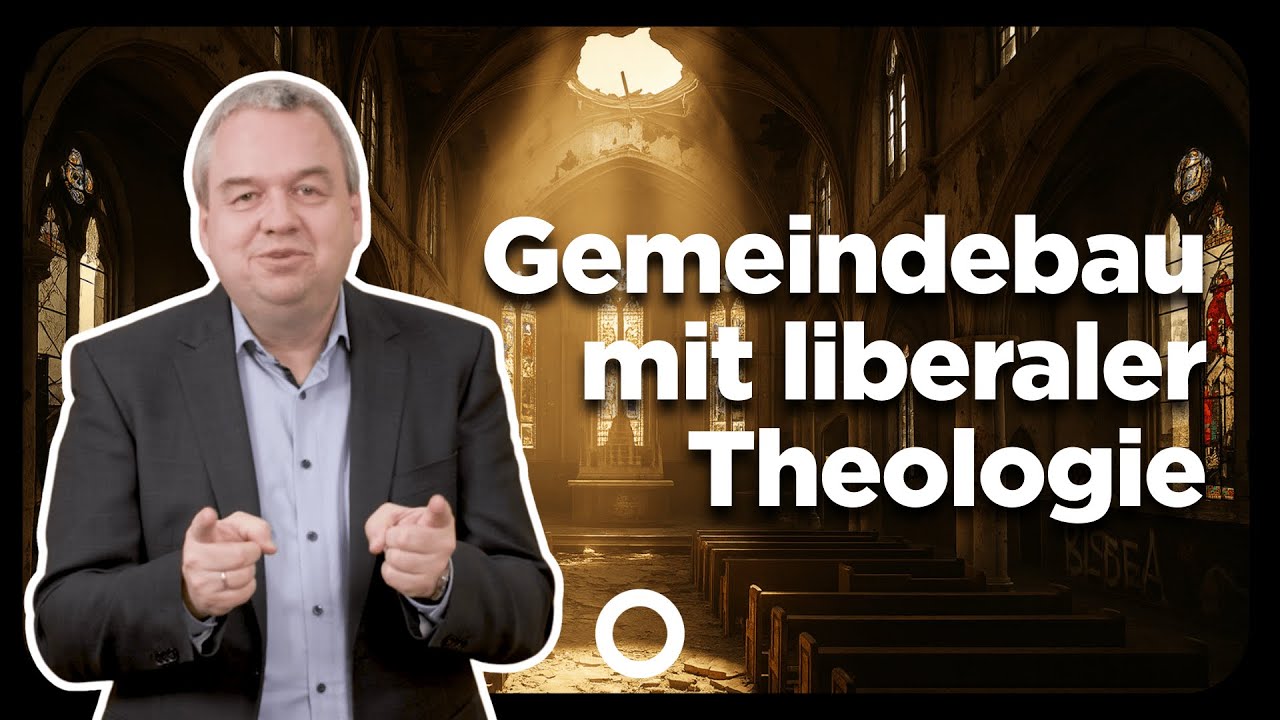 Warum Gemeindebau mit liberaler Theologie nicht möglich ist – Dr. Markus Till