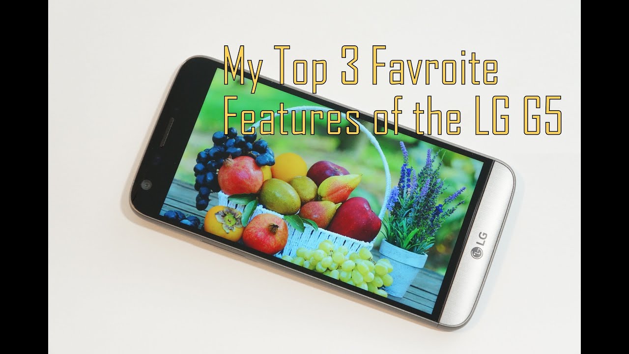 My Top 3 Favorite Features of the LG G5