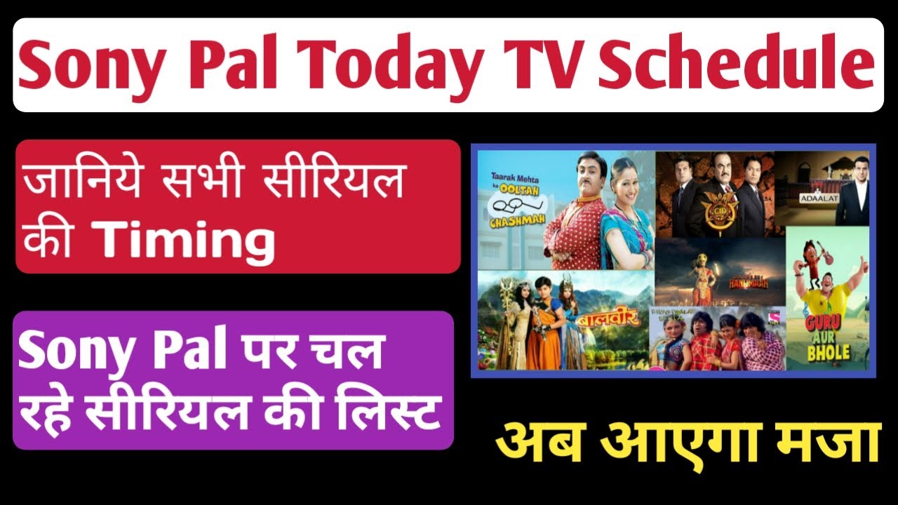Sony pal today tv schedule || Sony pal all serial and timing || Sony pal all serial list and timing