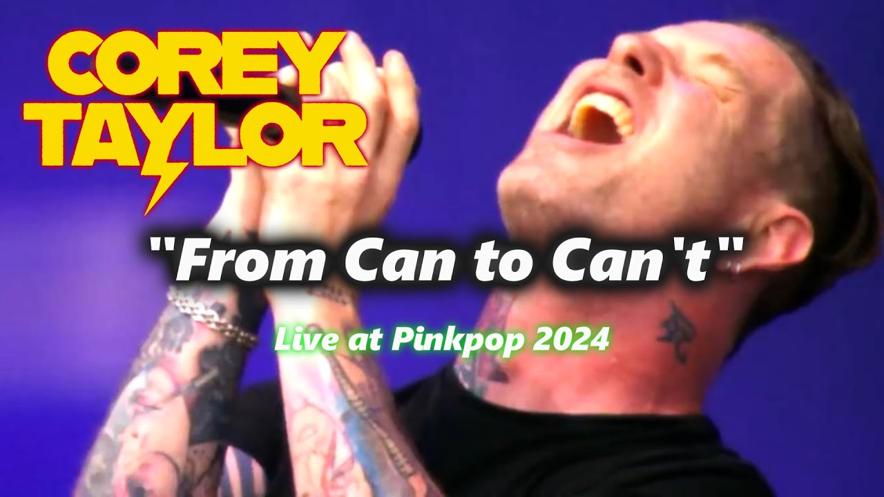 Corey Taylor - From Can To Can't (Live at Pinkpop 2024)