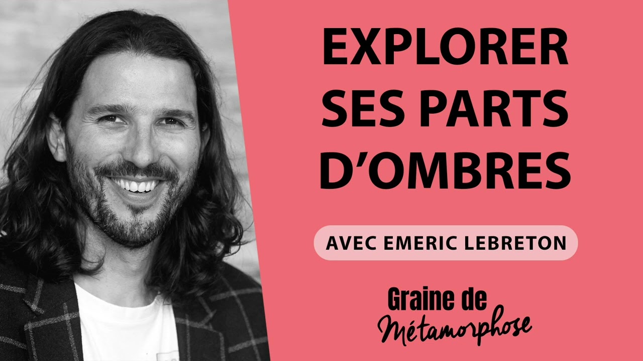 Explorer ses parts d’ombres avec Emeric Lebreton