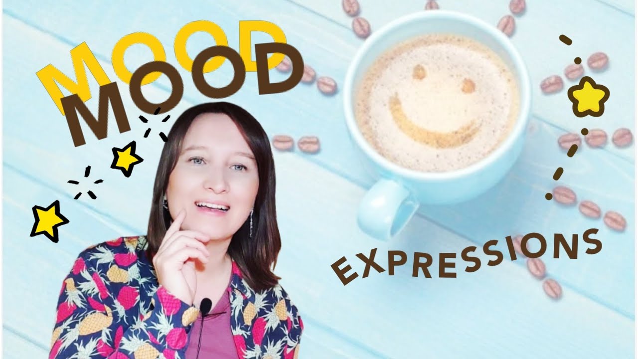 Mood expressions | Mood vocabulary | PART 1