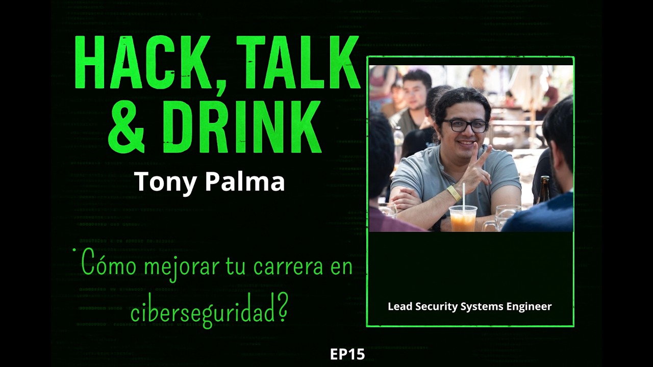Hack, Talk & Drink EP16 - Tony Palma - Lead Security Systems Engineer