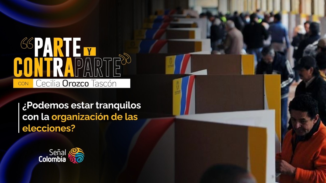 Parte y Contraparte |  ¿Podemos estar tranquilos con la organización de las elecciones?