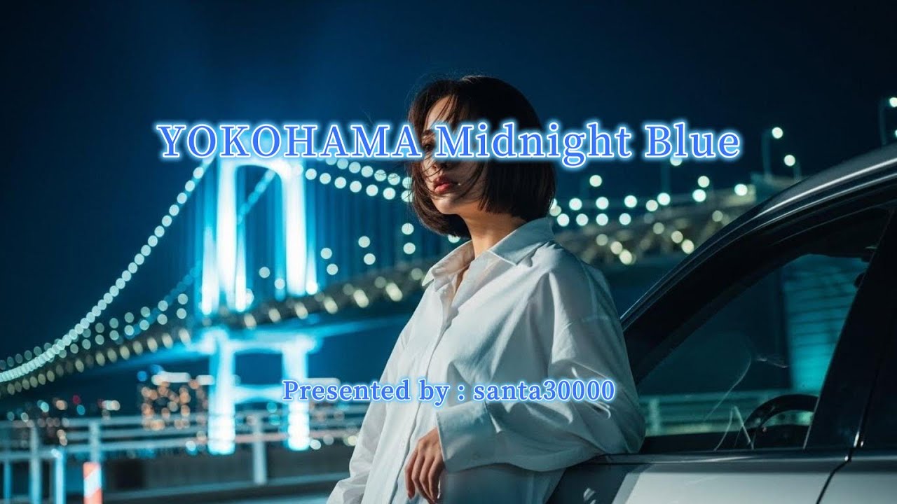 「YOKOHAMA Midnight Blue」Music Video