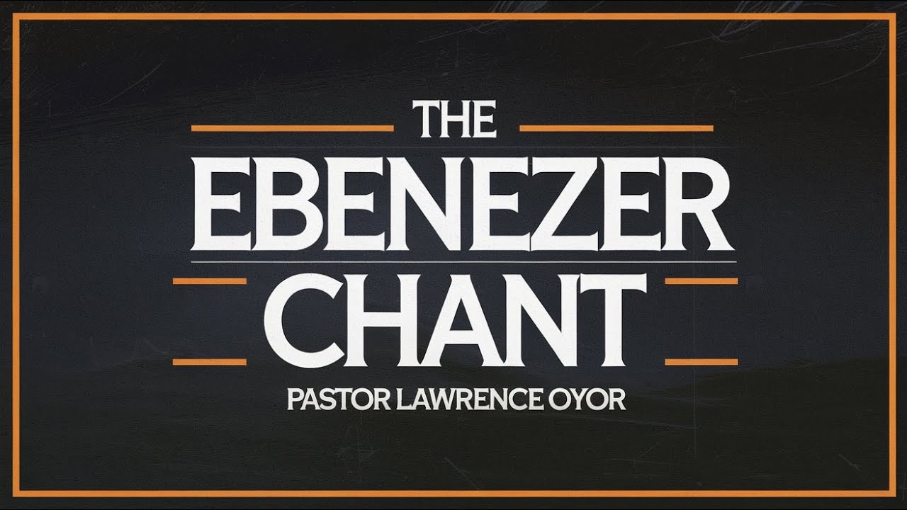 The Ebenezer Chant || Ebenezer the Breaker || Pastor Lawrence Oyor
