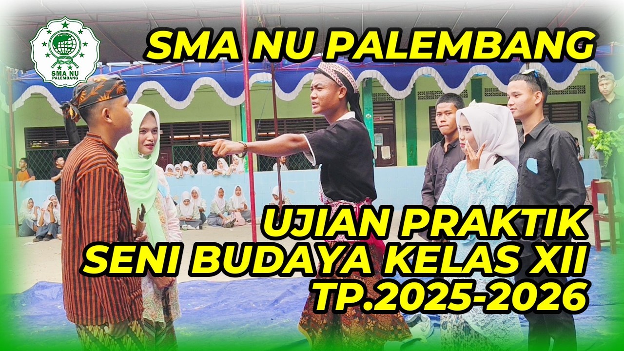PENTAS SENI 2026: UJIAN PRAKTIK SENI BUDAYA KELAS XII SMA NU PALEMBANG
