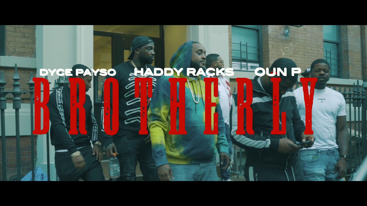 DYCE PAYSO  BROTHERLY FT HADDY RACKS & OUN-P (OFFICIAL MUSIC VIDEO)