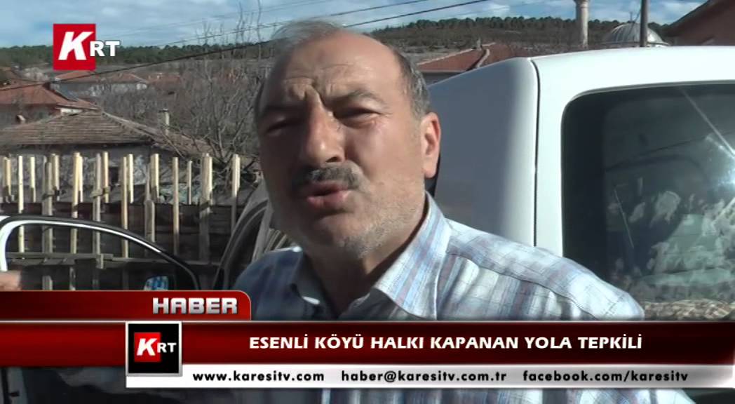 Esenli Köyü Halkı Kapanan Yola Tepkili