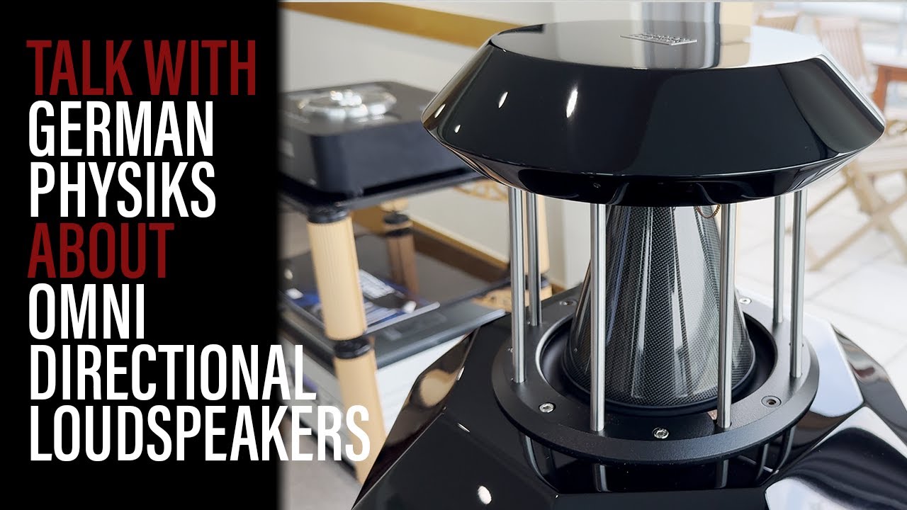 What are the advantages of OMNI directional loudspeakers? With German Physiks.