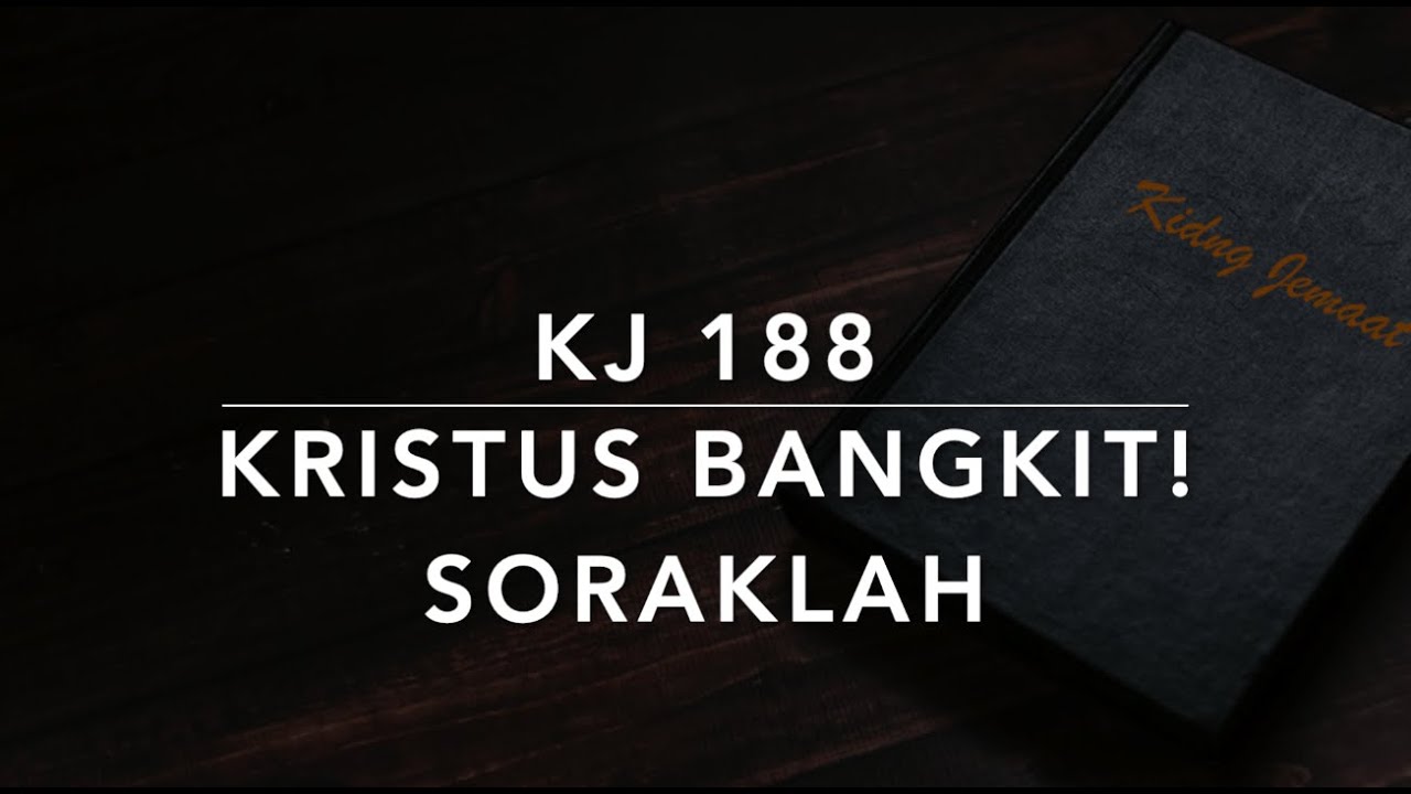 KJ 188 Kristus Bangkit, Soraklah (Christ the Lord is Risen Today) - Kidung Jemaat
