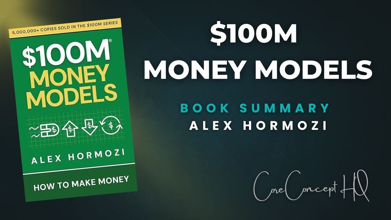 Alex Hormozi's $100M Money Models Summary | The 4 Secret Systems That Print Cash