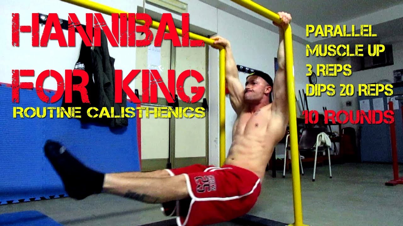 hannibal for king routine calisthenics muscle up- dips