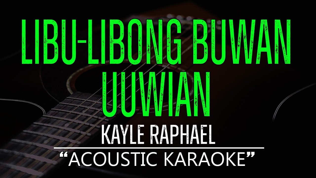 Libu Libong Buwan (Uuwian) - Kayle Raphael (Acoustic Karaoke)