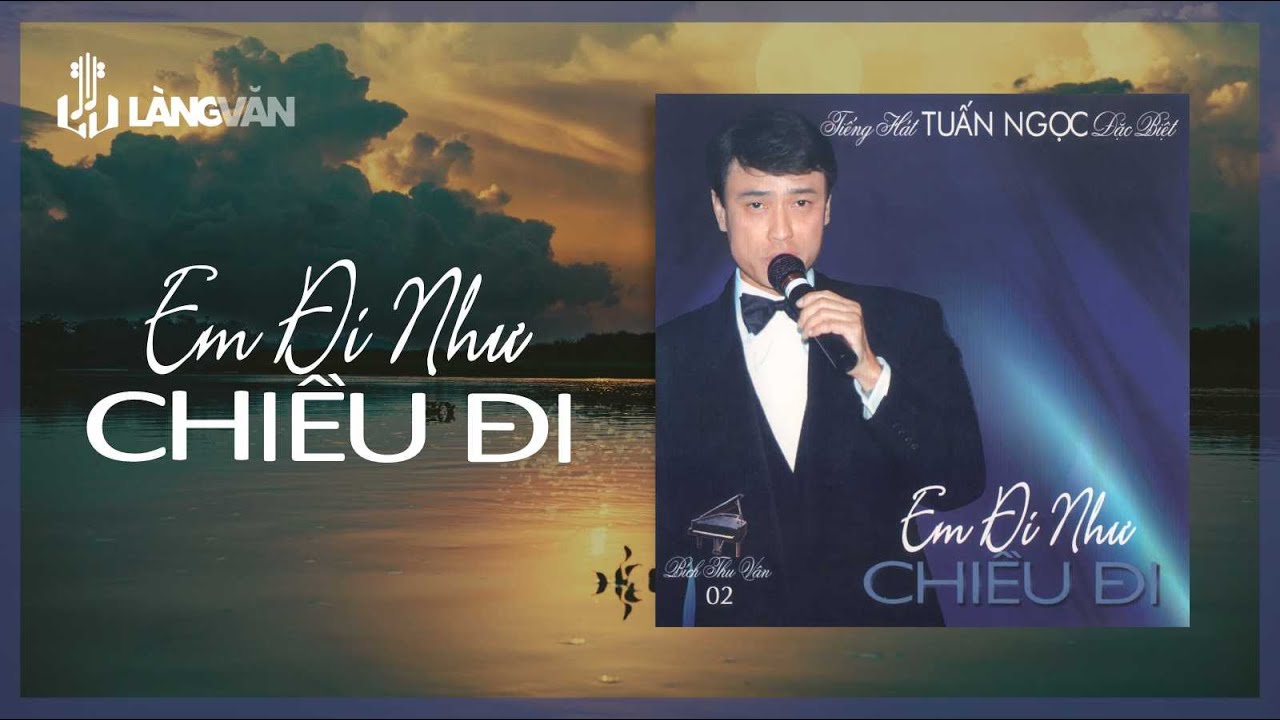 Em Đi Như Chiều Đi (Album) | Tuấn Ngọc | Nhạc Hải Ngoại Bất Hủ