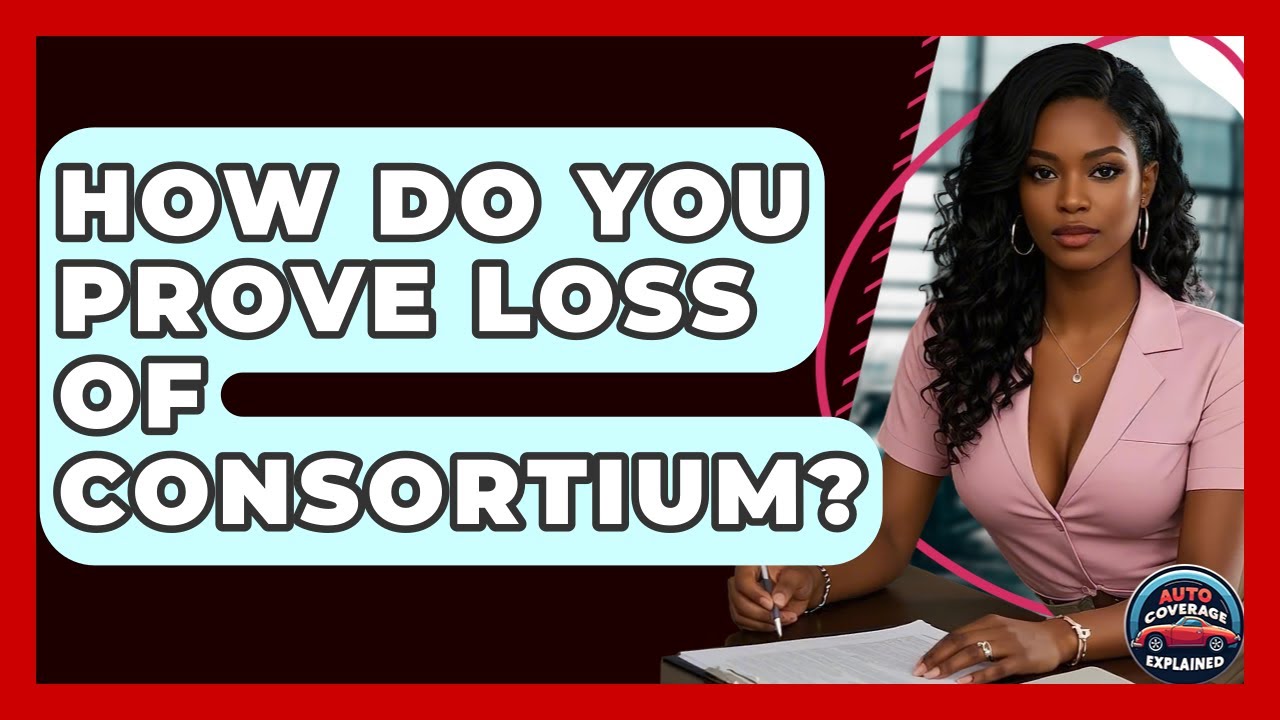 How Do You Prove Loss Of Consortium? - Auto Coverage Explained