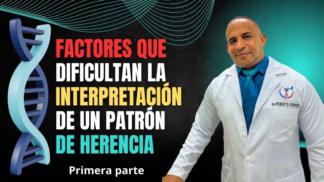 FACTORES QUE DIFICULTAN LA INTERPRETACIÓN DE UN PATRÓN DE HERENCIA (PRIMERA PARTE)