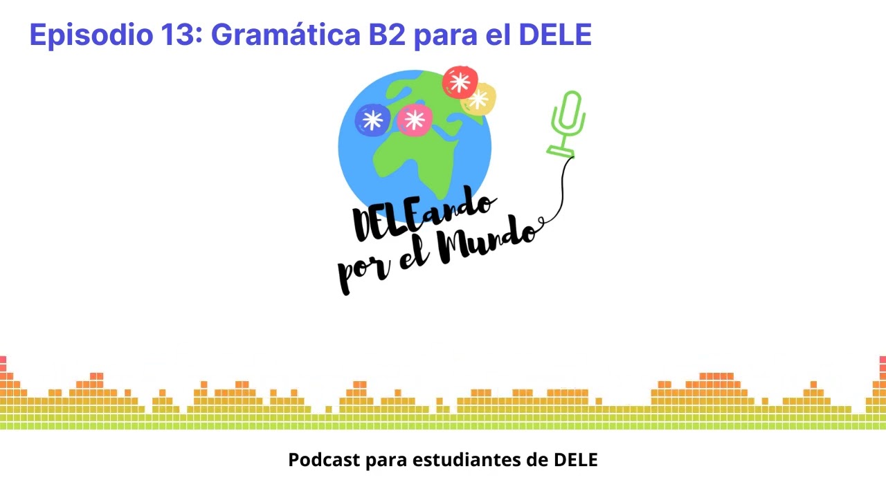 Episodio 13: Gramática B2 para DELE