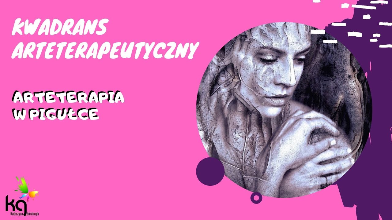 Kwadrans Arteterapeutyczny nr 7 - Arteterapia w pigułce