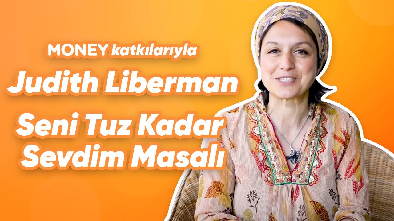 Money’in Katkılarıyla; Judith Liberman ile Seni Tuz Kadar Sevdim Masalı