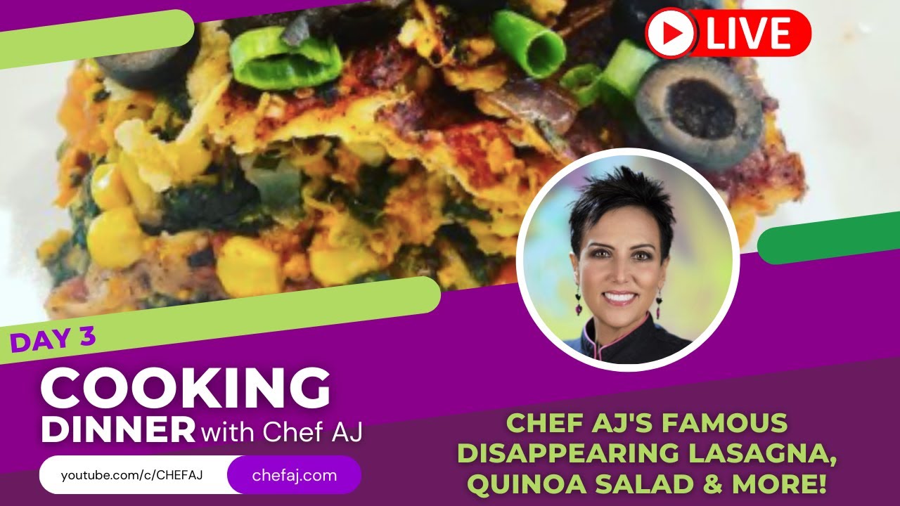 Dinner with Chef AJ | DAY 3 - Chef AJ’s Famous Disappearing Lasagna, Quinoa Salad, & MORE!