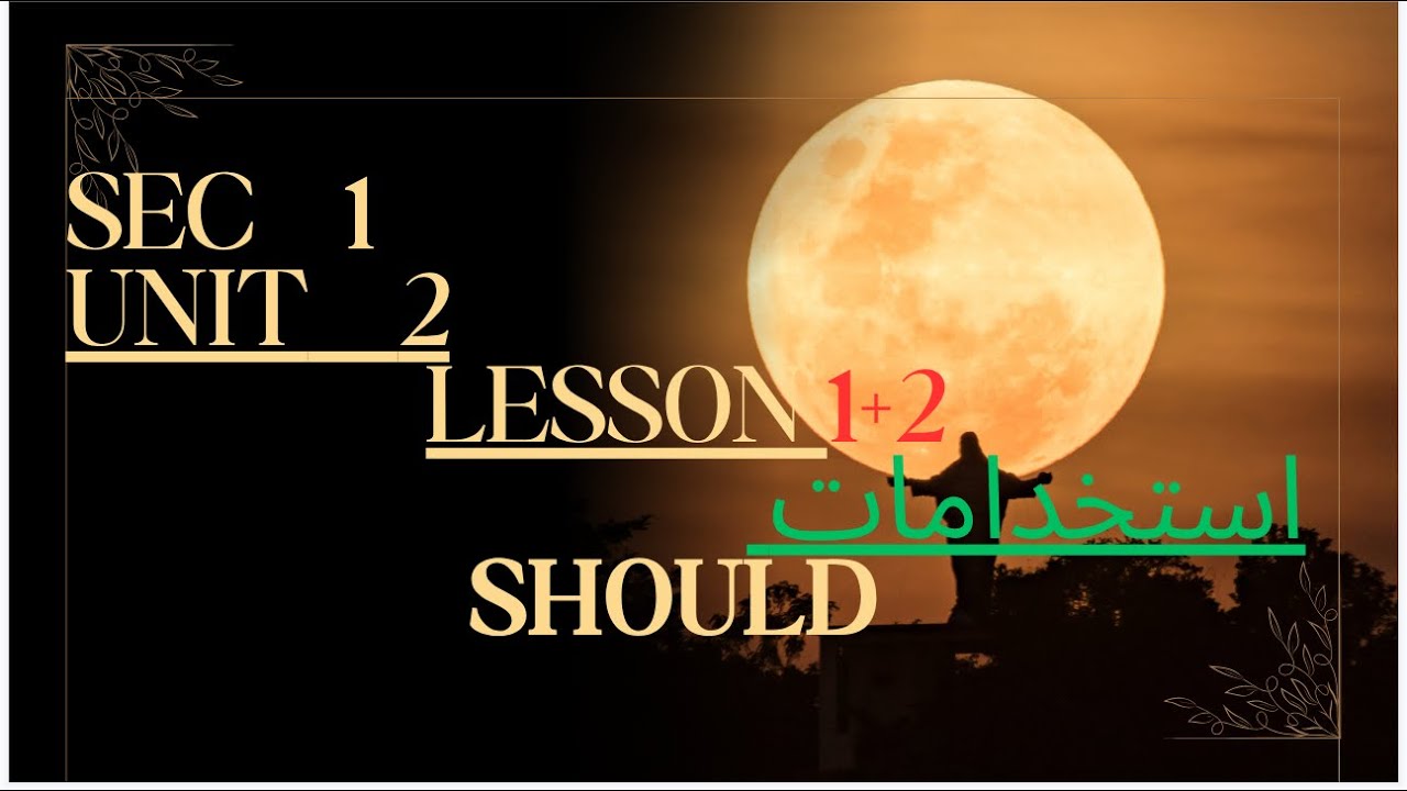 sec   1   unit    2   lesson   1+2  grammar  ....should