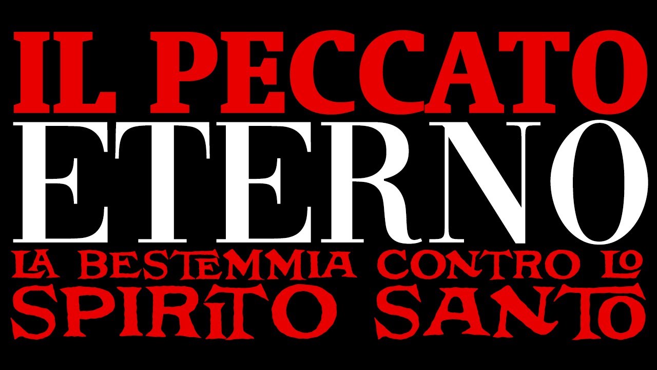 VLOG #41 - IL PECCATO ETERNO: la bestemmia contro lo Spirito Santo