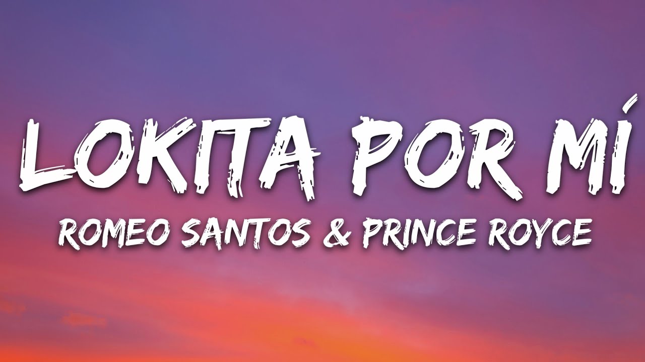 Romeo Santos, Prince Royce - Lokita Por Mí (Letra/Lyrics)