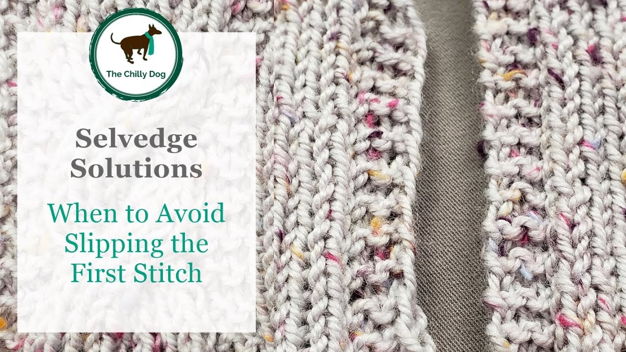 Selvedge Solutions: When to Avoid Slipping the First Stitch