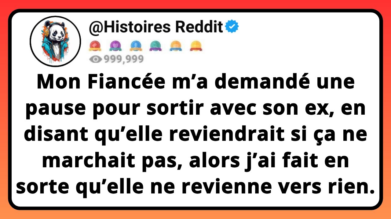 Mon FIANCÉE M’a Demandé Une Pause Pour Sortir Avec Son Ex, En Disant Qu’elle Reviendrait Si Ça...