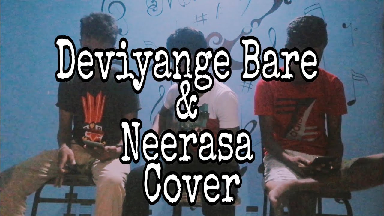 Deviyange Bare and Neerasa Cover