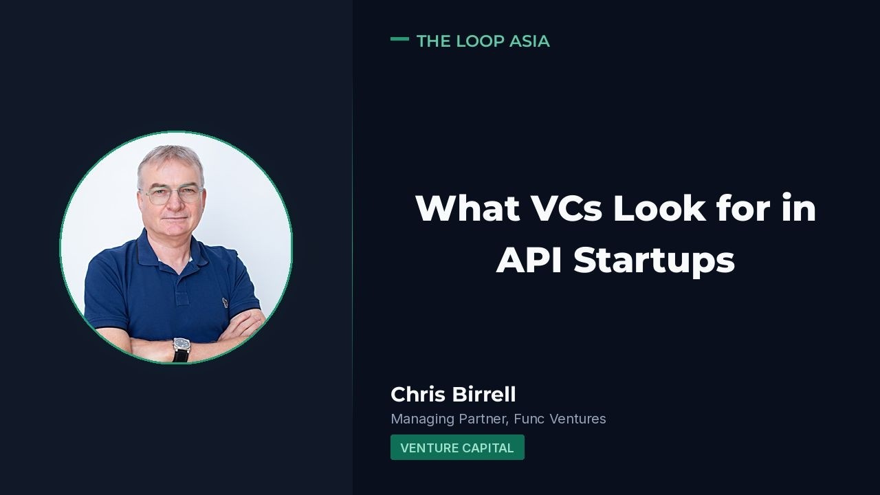 What VCs look for in API startups, with Chris Birrell, Managing Partner at Func Ventures