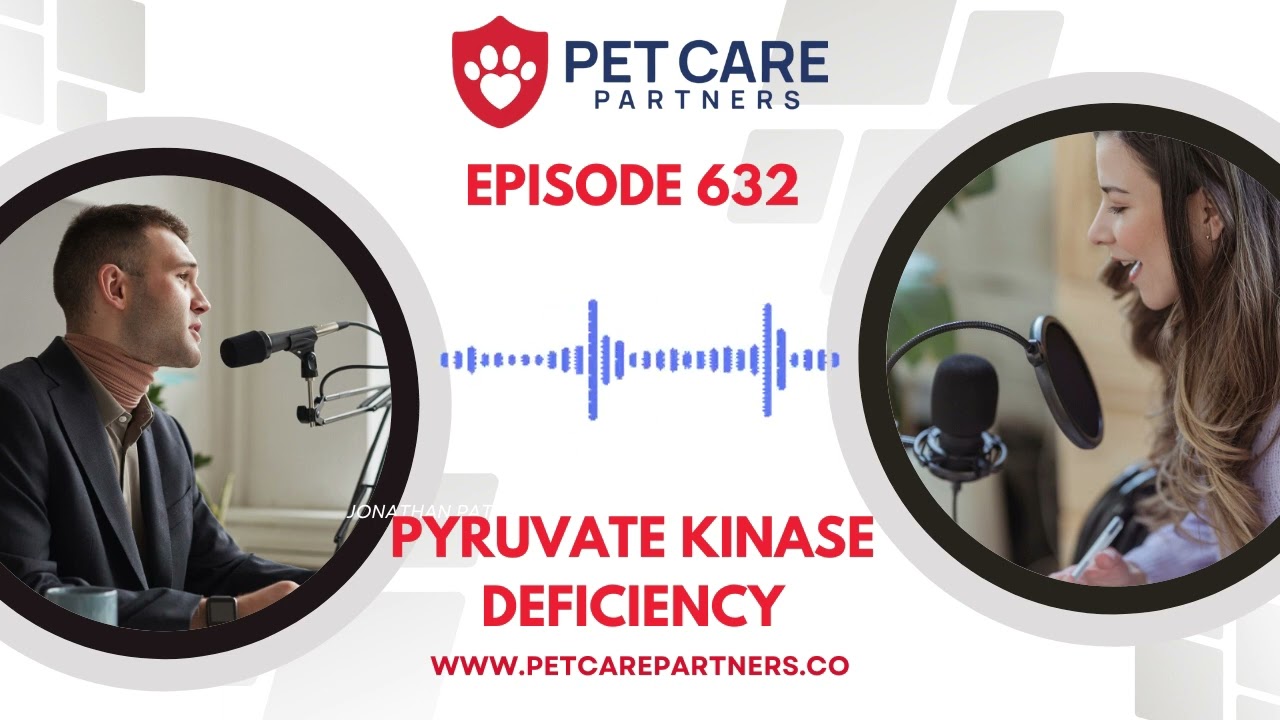 Episode 632: Pyruvate Kinase Deficiency in Pets: Diagnosis, Treatment & Genetic Insights